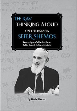 The Rav Thinking Aloud on the Parsha: Sefer Shemos